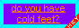 a purple rectangle with thick blue borders with do you have cold feet written on it in orange